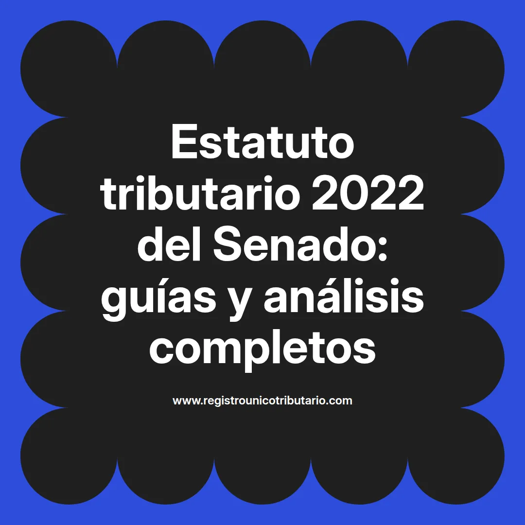 Imagen destacada sobre el estatuto tributario 2022 senado y sus implicaciones para 2023