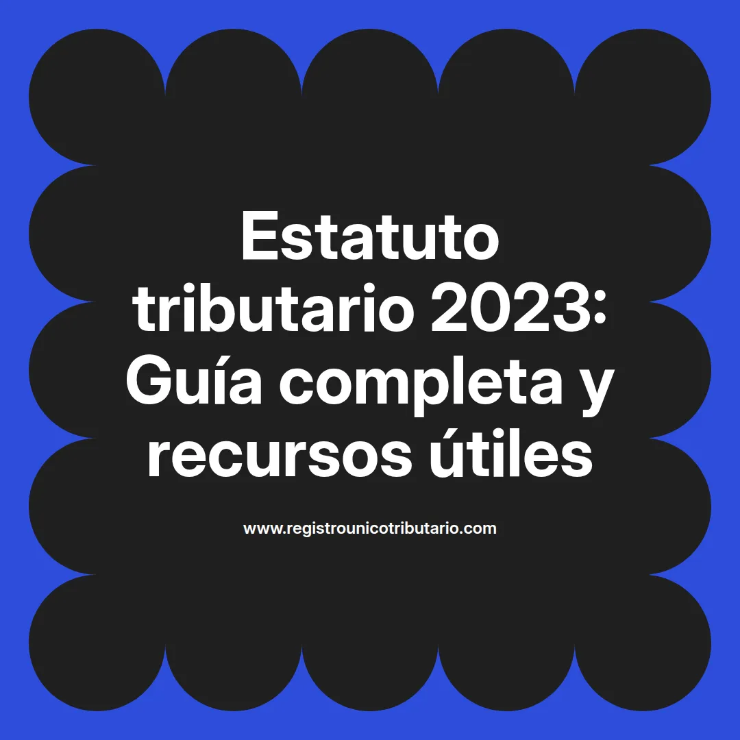 Imagen destacada sobre el estatuto tributario 2023 y sus principales artículos y aspectos relevantes