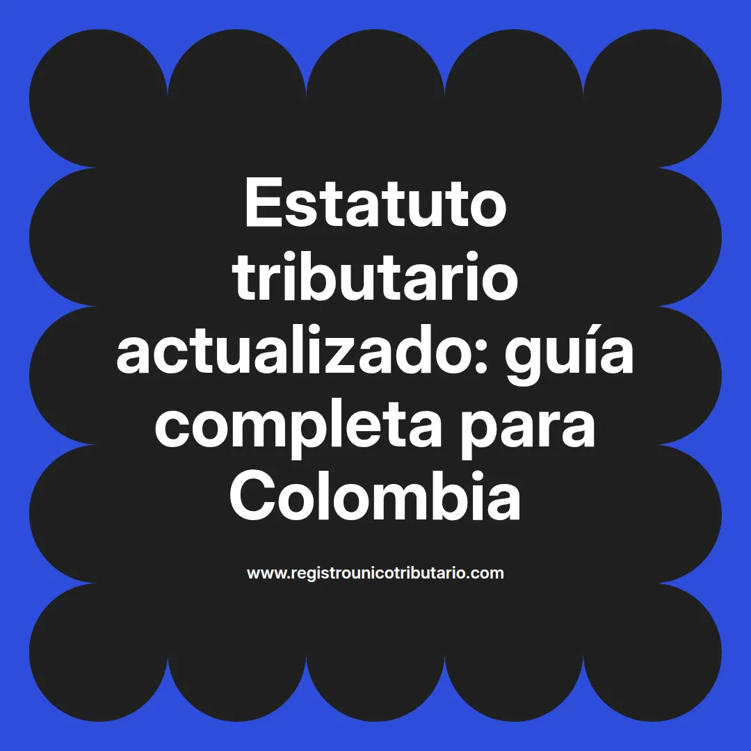 Imagen destacada sobre estatuto tributario actualizado en Colombia y sus artículos relevantes