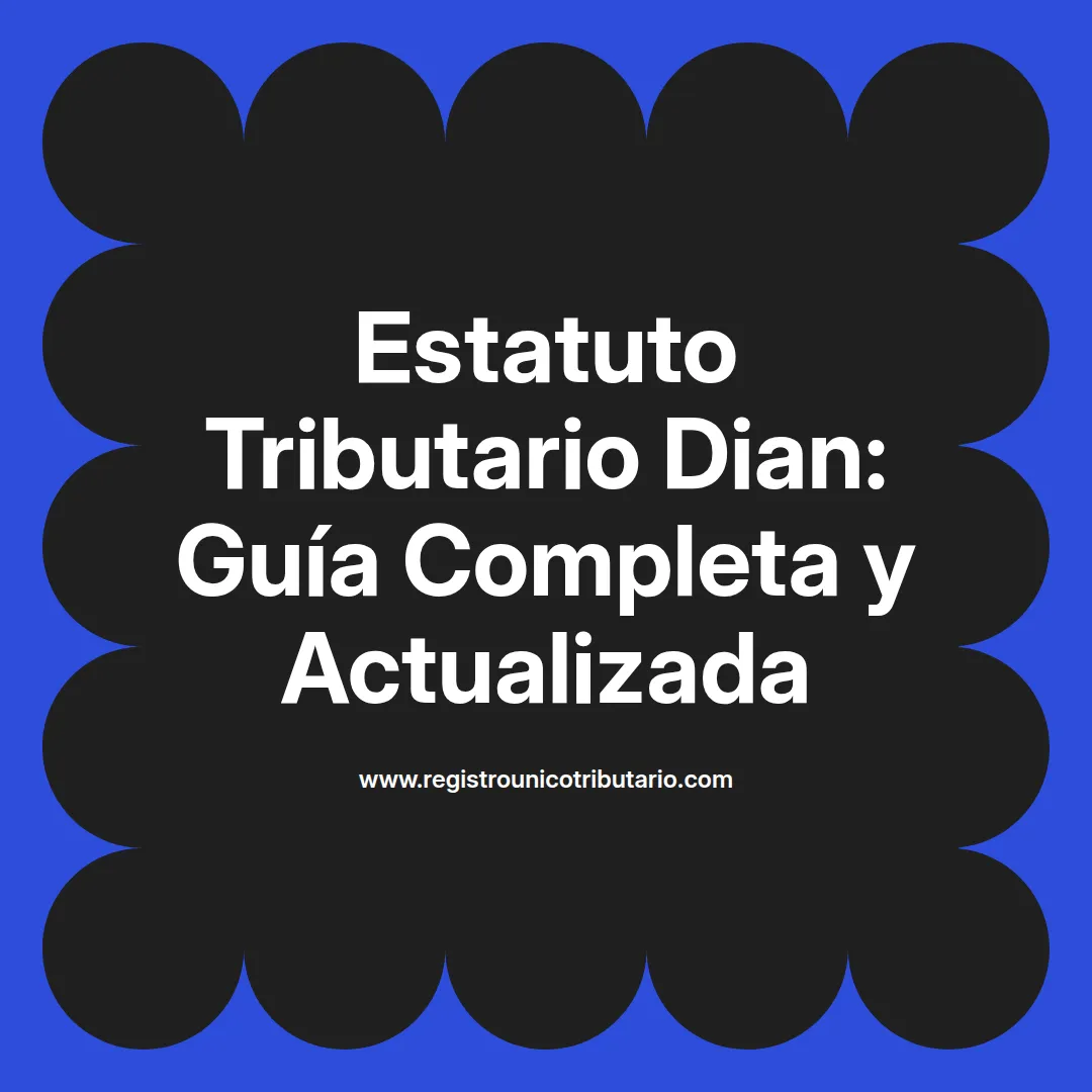 Imagen informativa sobre el estatuto tributario dian y su normograma en el contexto fiscal colombiano