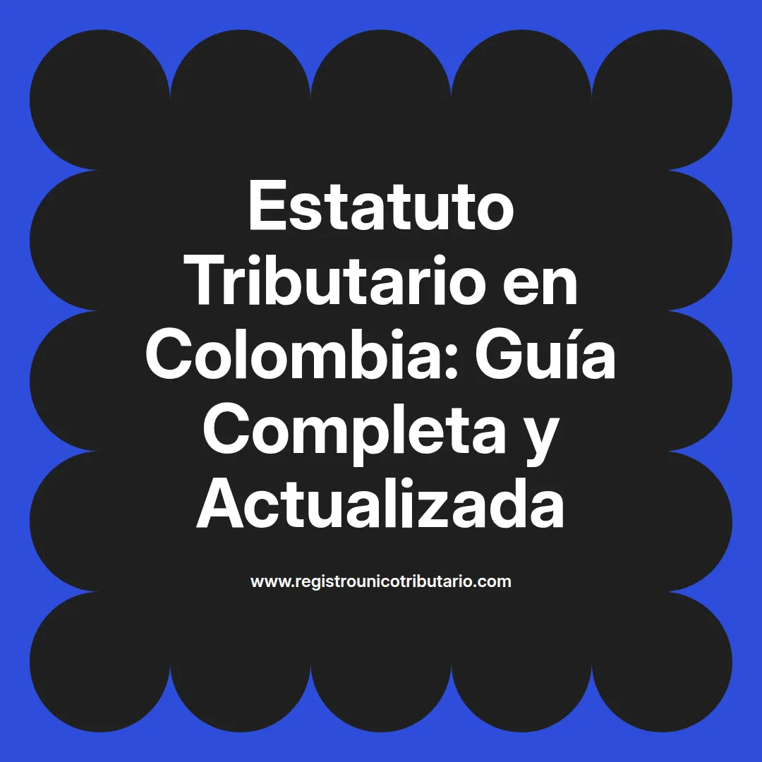 Imagen informativa sobre el estatuto tributario en Colombia con enfoque en el año 2025