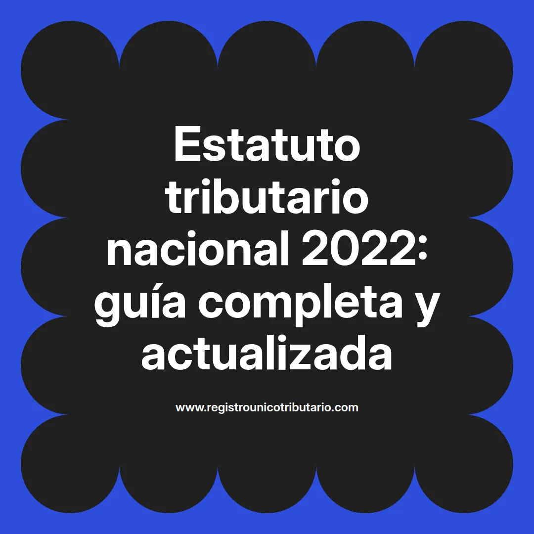 Imagen sobre el estatuto tributario nacional 2022 con referencia al estatuto tributario nacional 2023