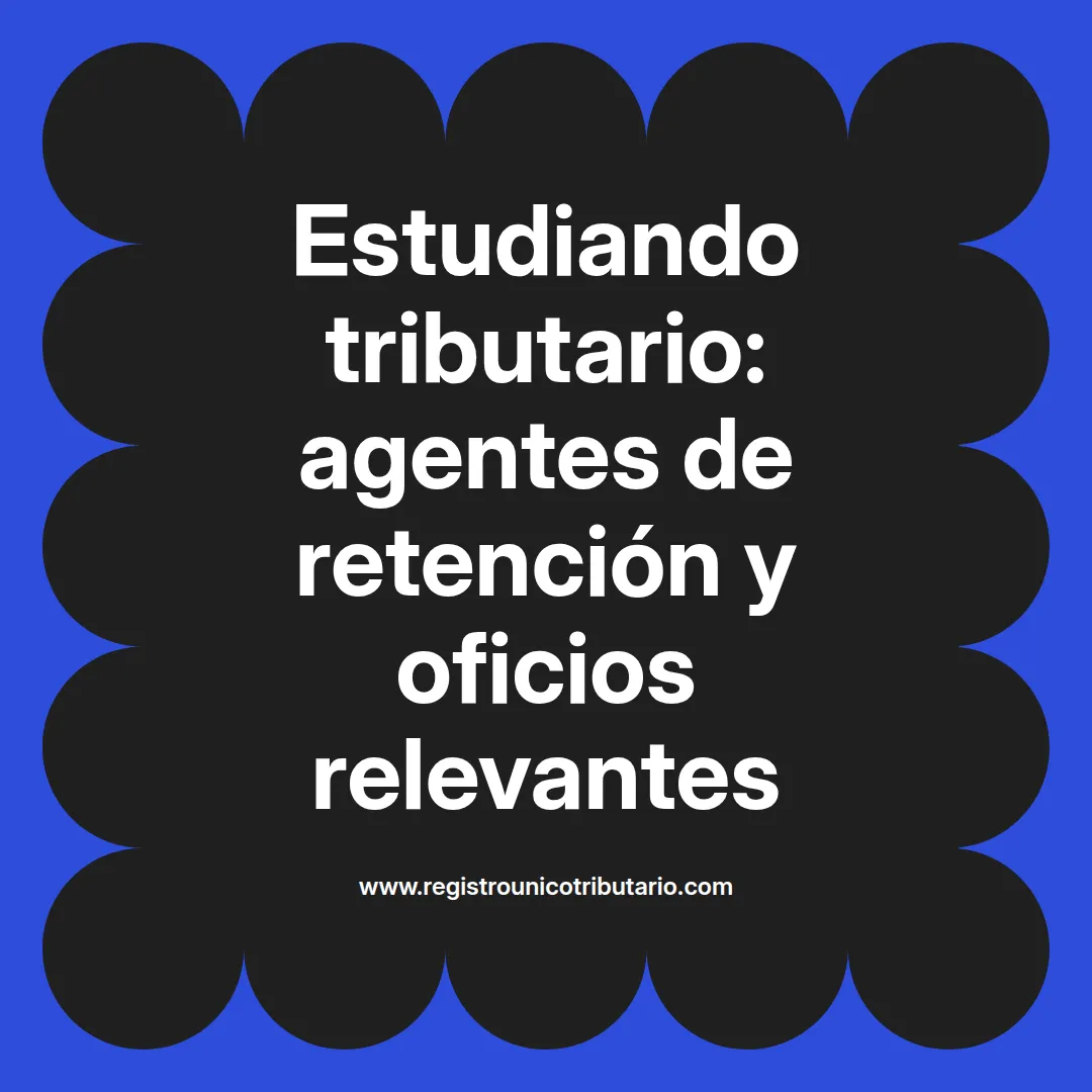 estudiando tributario agentes y estatuto tributario agentes de retención en un contexto educativo