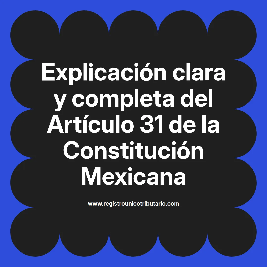 imagen destacada del post con un texto en el centro que dice Explicación clara y completa del Artículo 31 de la Constitución Mexicana y abajo del texto aparece el url de sitio web que es registro unico tributario punto com