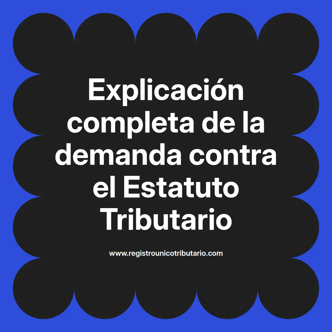 imagen destacada del post con un texto en el centro que dice Explicación completa de la demanda contra el Estatuto Tributario y abajo del texto aparece el url de sitio web que es registro unico tributario punto com