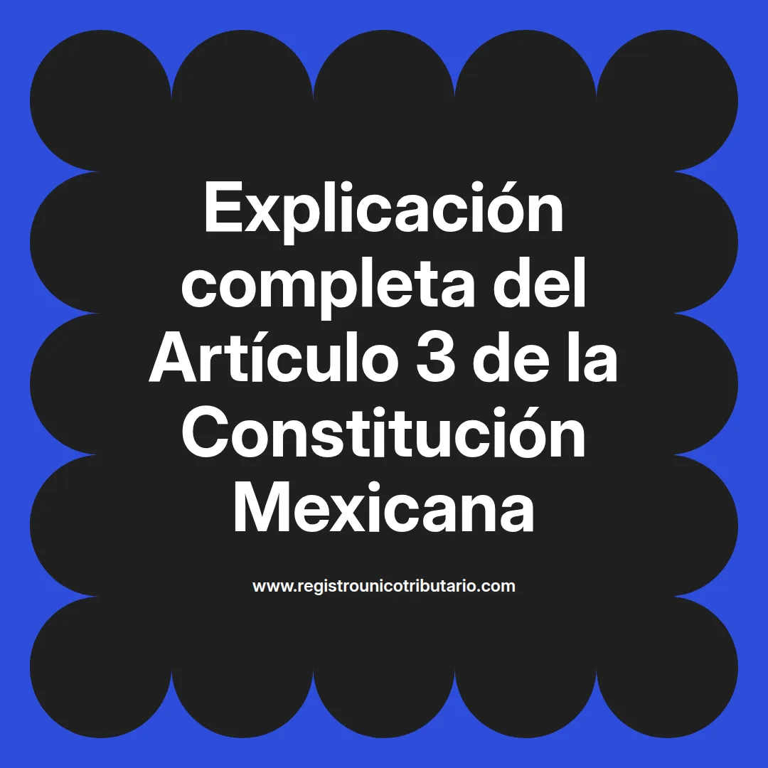 imagen destacada del post con un texto en el centro que dice Explicación completa del Artículo 3 de la Constitución Mexicana y abajo del texto aparece el url de sitio web que es registro unico tributario punto com