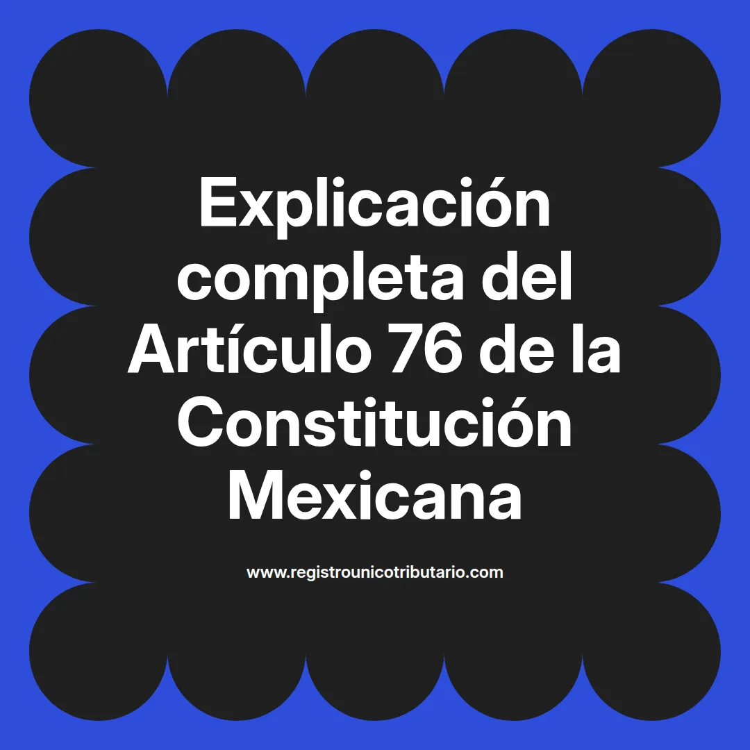 imagen destacada del post con un texto en el centro que dice Explicación completa del Artículo 76 de la Constitución Mexicana y abajo del texto aparece el url de sitio web que es registro unico tributario punto com