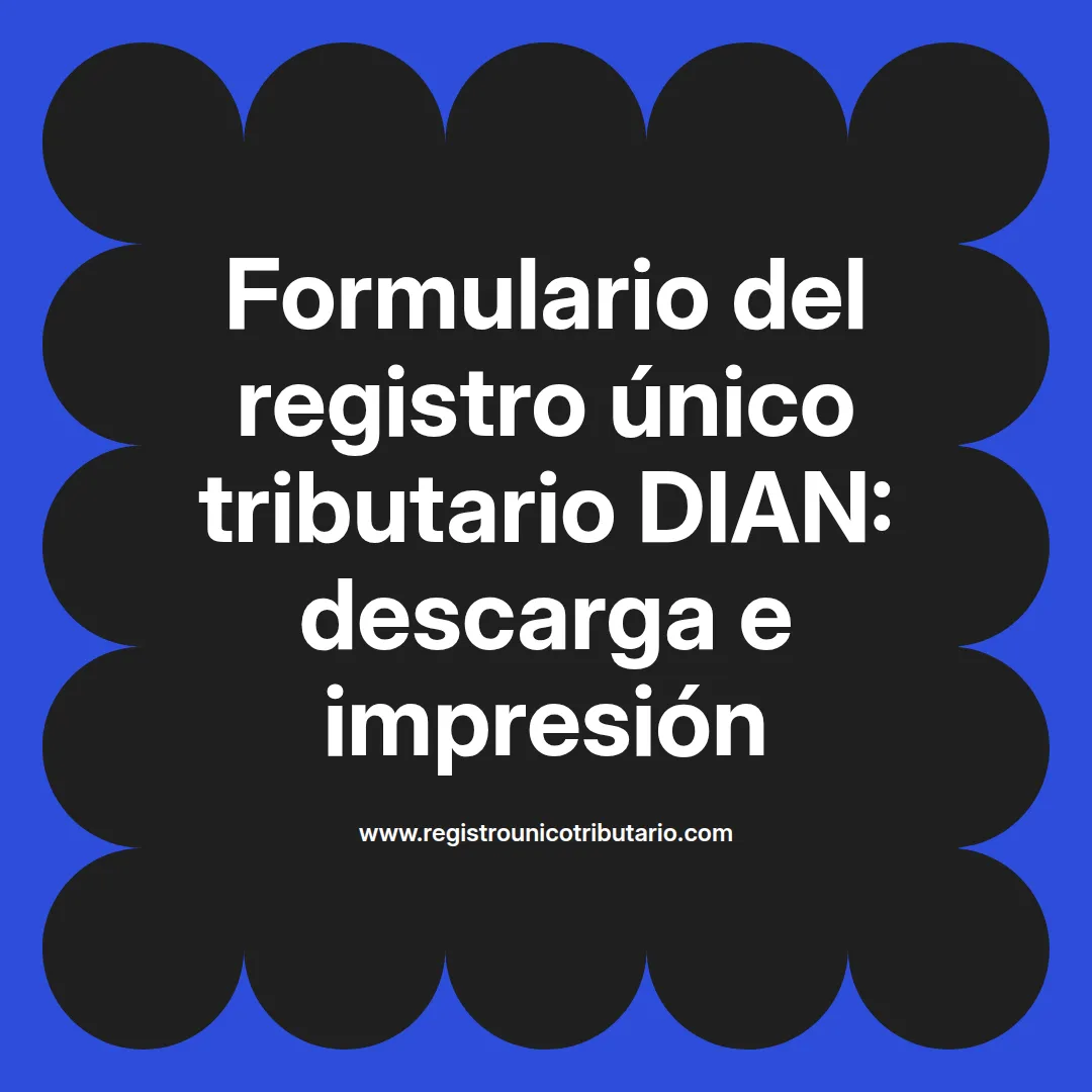 Formulario del registro único tributario dian con opción para descargar en formato pdf