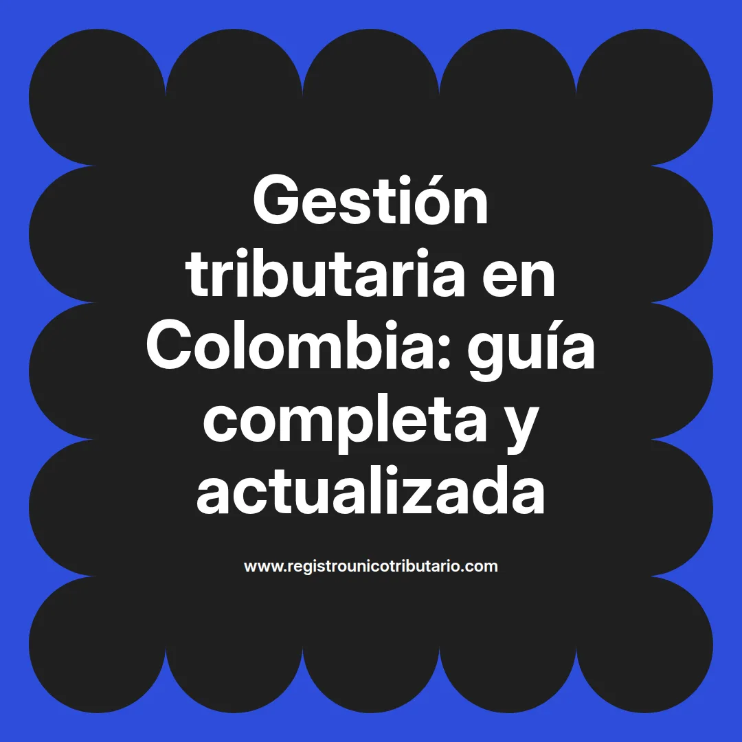 Imagen destacada sobre gestión tributaria y su importancia en Colombia