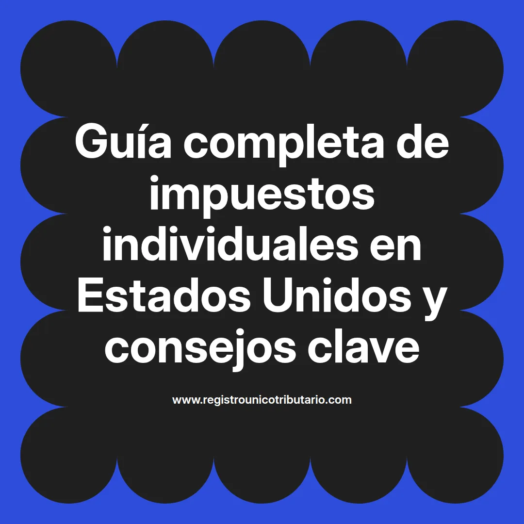 imagen destacada del post con un texto en el centro que dice Guía completa de impuestos individuales en Estados Unidos y consejos clave y abajo del texto aparece el url de sitio web que es registro unico tributario punto com