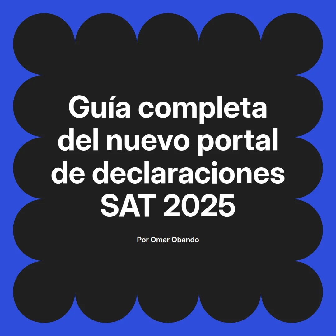 imagen destacada del post con un texto en el centro que dice Guía completa del nuevo portal de declaraciones SAT 2025 y abajo del texto aparece el nombre del autor Omar Obando