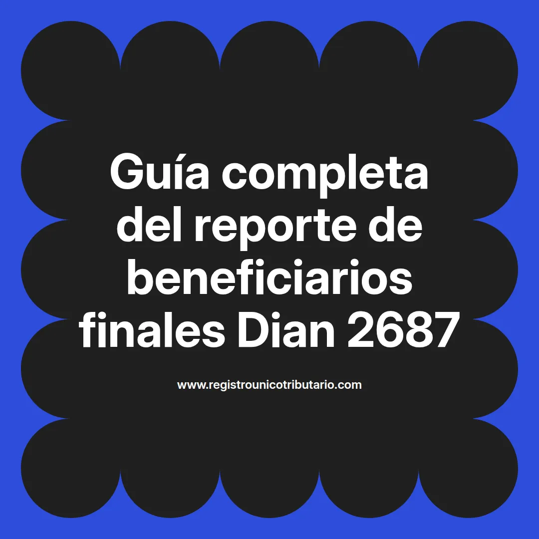 Imagen destacada sobre reporte de beneficiarios finales dian y plazo para su presentación en Colombia
