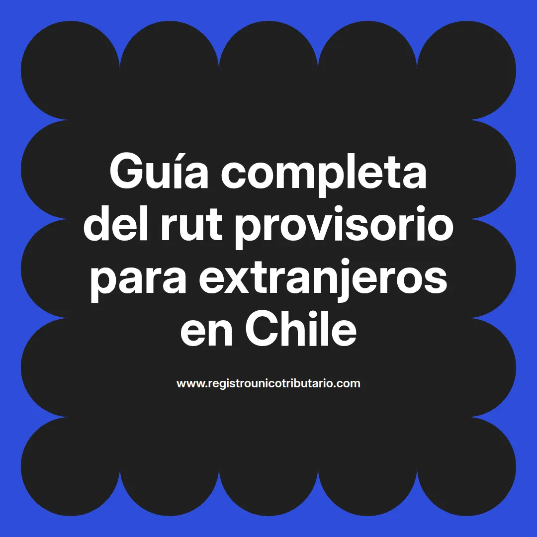 Imagen destacada sobre rut provisorio para extranjeros y requisitos para trabajar en Chile
