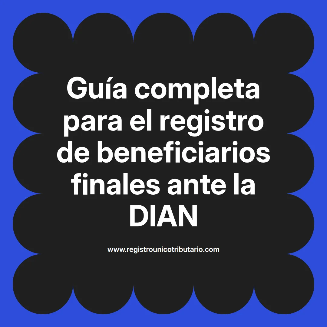 Imagen destacada sobre registro beneficiarios finales dian y su importancia en Colombia