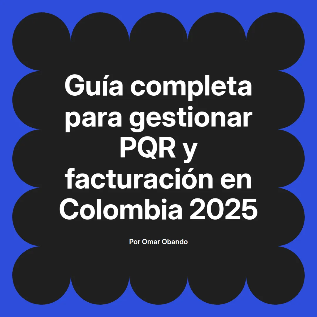 imagen destacada del post con un texto en el centro que dice Guía completa para gestionar PQR y facturación en Colombia 2025 y abajo del texto aparece el nombre del autor Omar Obando