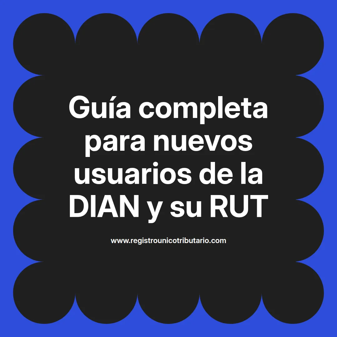 Imagen destacada sobre inscripción de nuevos usuarios en la DIAN y el uso del RUT