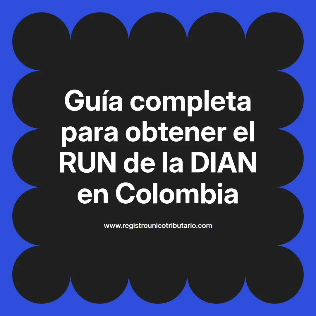 Imagen informativa sobre el run de la dian y su proceso de obtención en Colombia