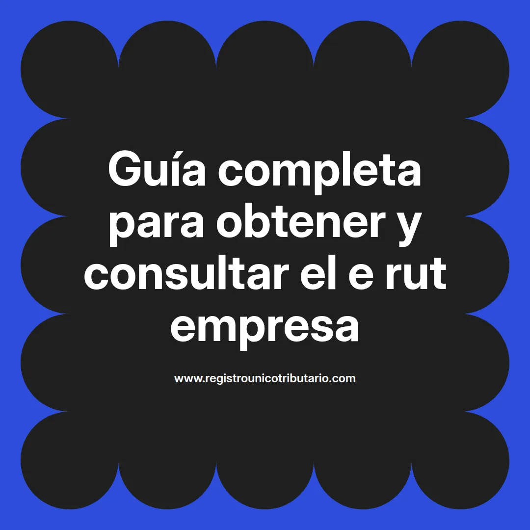 Imagen destacada sobre e rut empresa y su procedimiento para obtener el certificado correspondiente