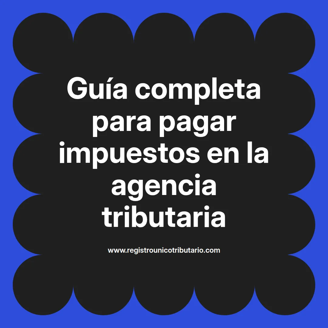 Imagen destacada sobre agencia tributaria pagar impuestos y su importancia para ciudadanos y empresas
