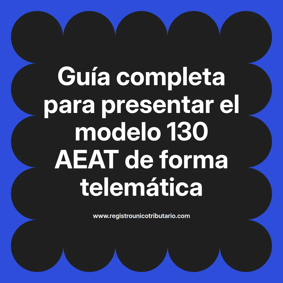 Imagen destacada sobre el modelo 130 aeat y sus instrucciones de presentación y rectificación