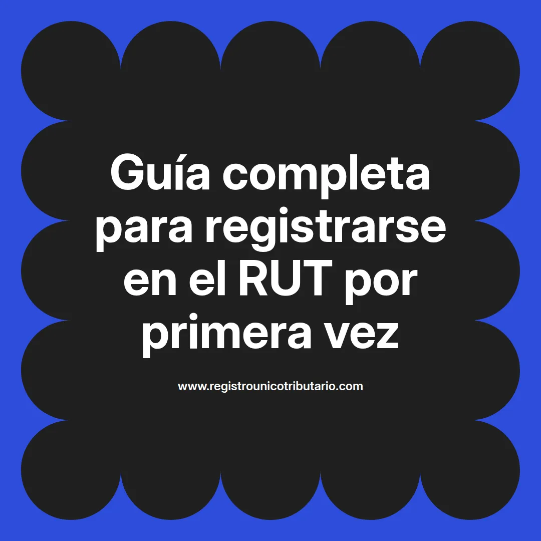 Imagen ilustrativa sobre cómo registrarse en el rut por primera vez en Latinoamérica