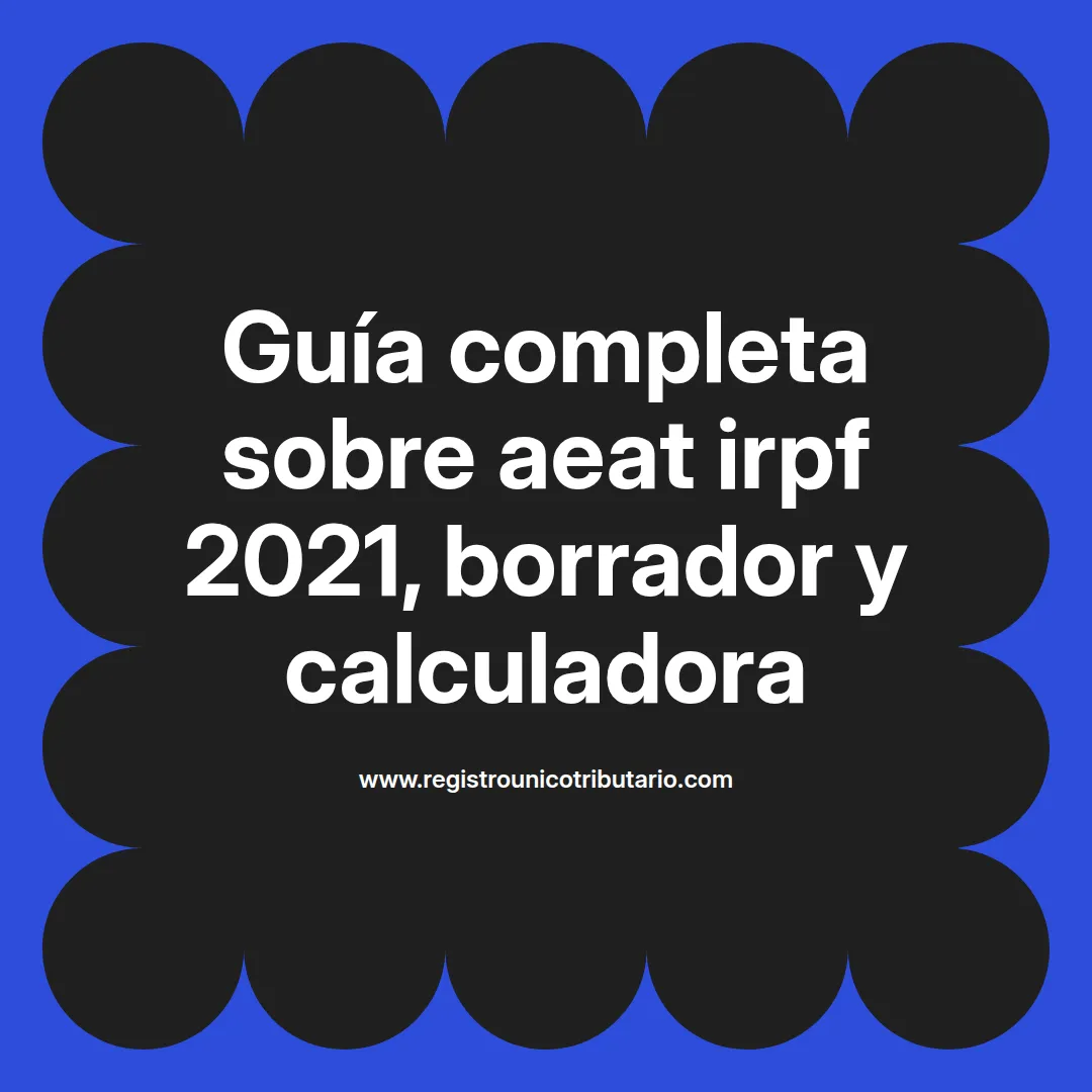 Imagen informativa sobre aeat irpf 2021 y uso de calculadora irpf aeat 2021 para los contribuyentes
