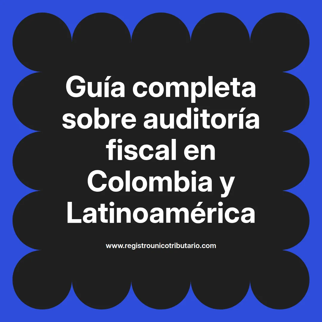 Imagen destacada sobre auditoria fiscal en Colombia y su relevancia para la tributación