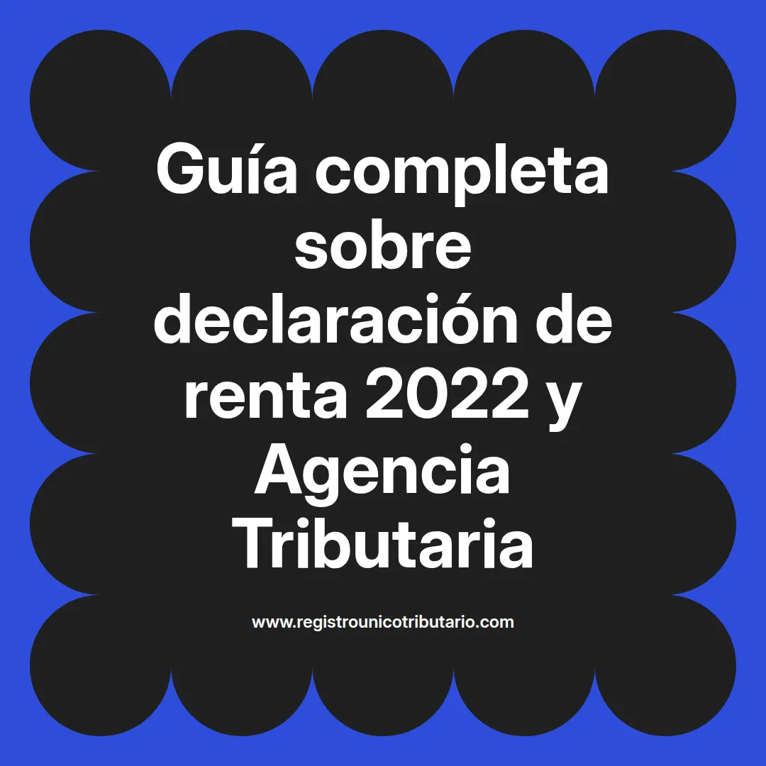 Imagen destacada sobre declaración renta 2022 agencia tributaria y fechas importantes para personas naturales