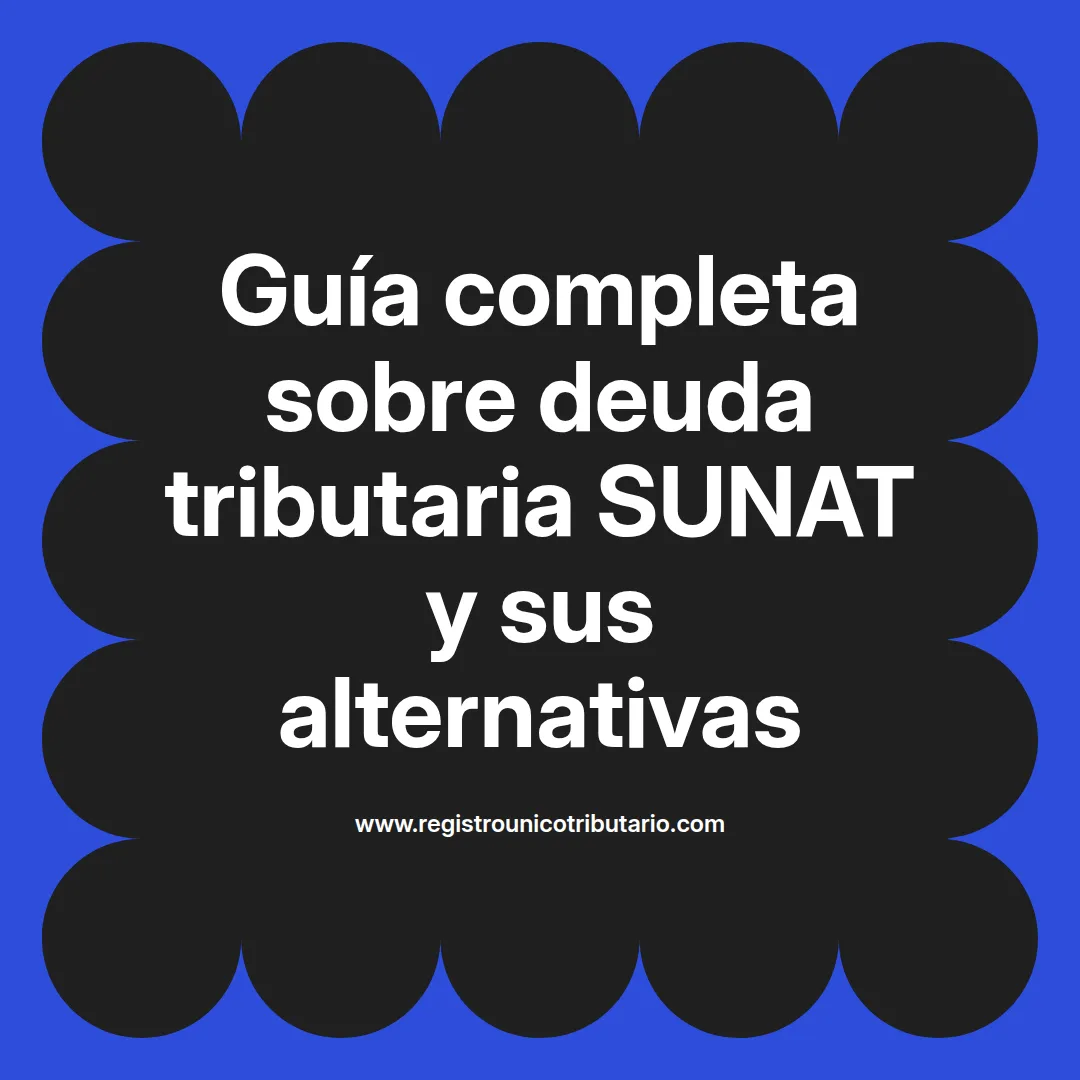 Imagen destacada sobre deuda tributaria sunat y opciones de refinanciamiento y fraccionamiento