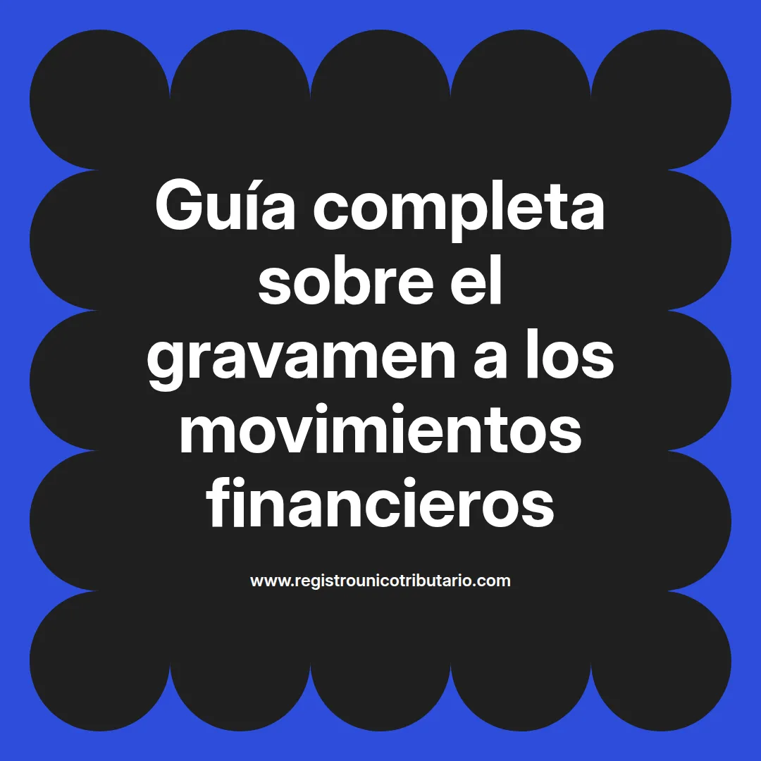 Imagen informativa sobre gravamen a los movimientos financieros en la declaración de renta 2024