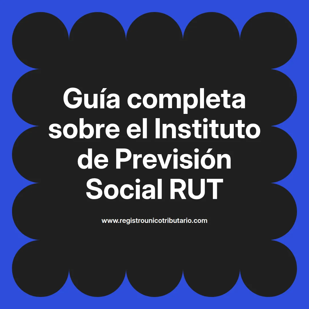 Imagen destacada sobre el instituto de prevision social rut y sus servicios en Chile