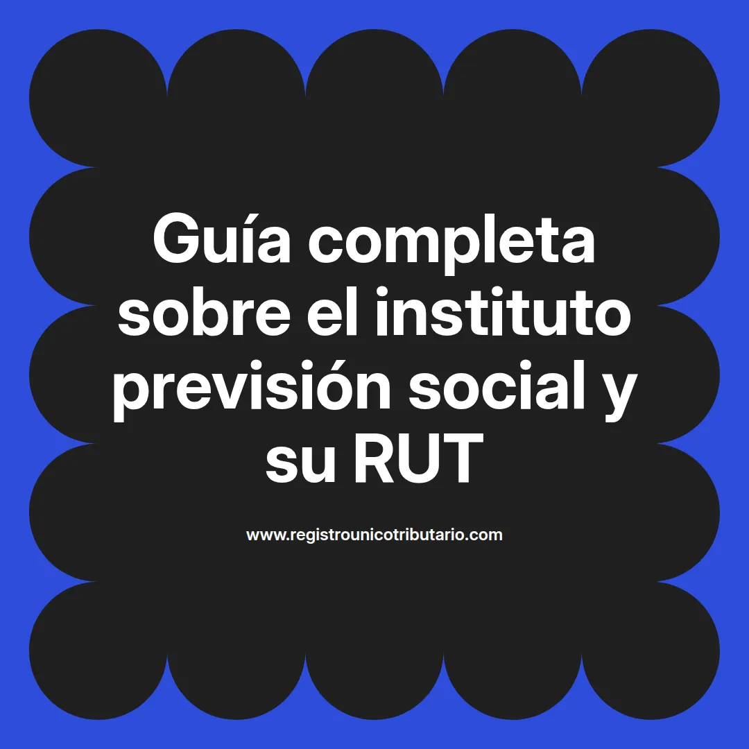 Imagen destacada del instituto previsión social rut y procesos de inscripción presencial en Chile