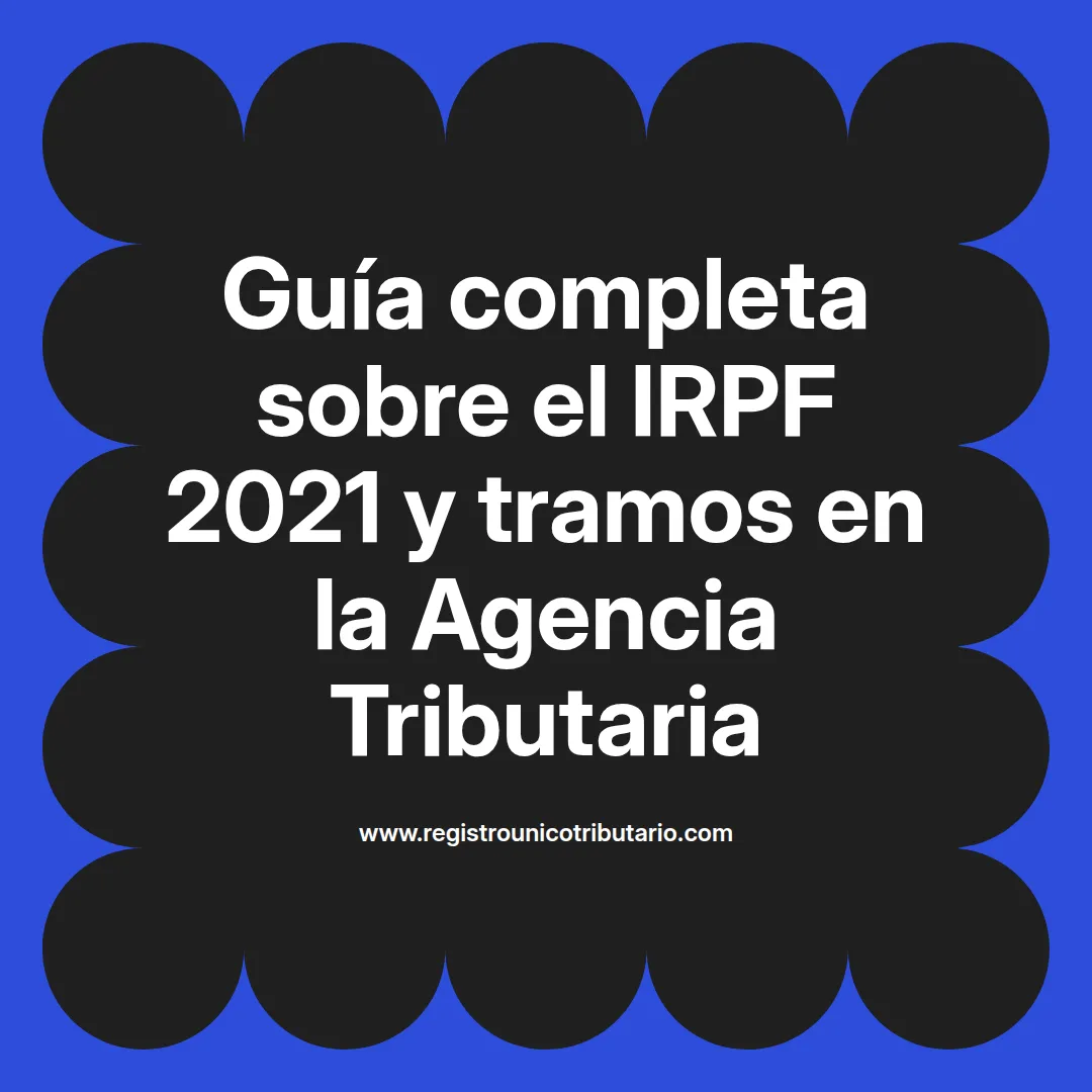 Imagen informativa sobre irpf 2021 agencia tributaria y tramos irpf 2021 agencia tributaria