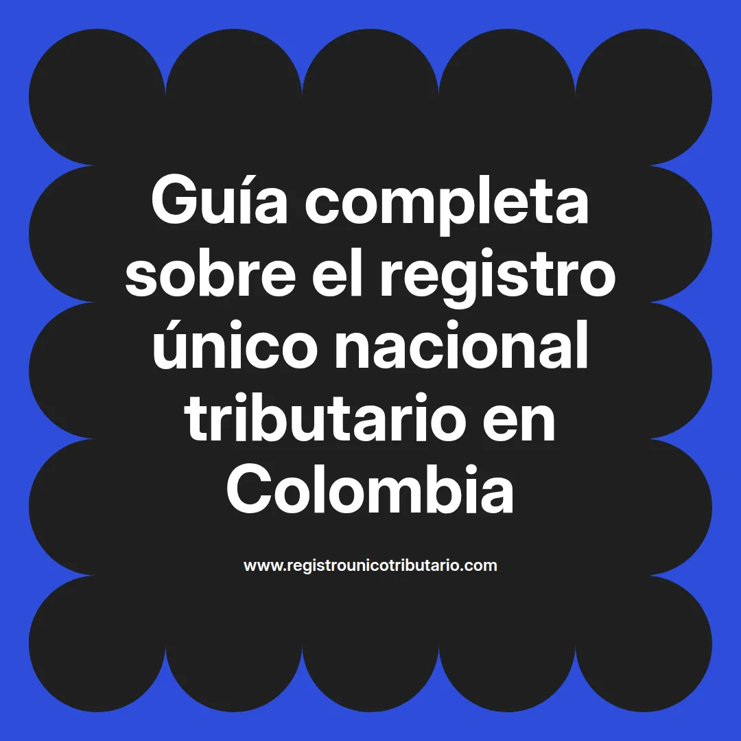 Imagen destacada sobre registro unico nacional tributario y su importancia en Colombia
