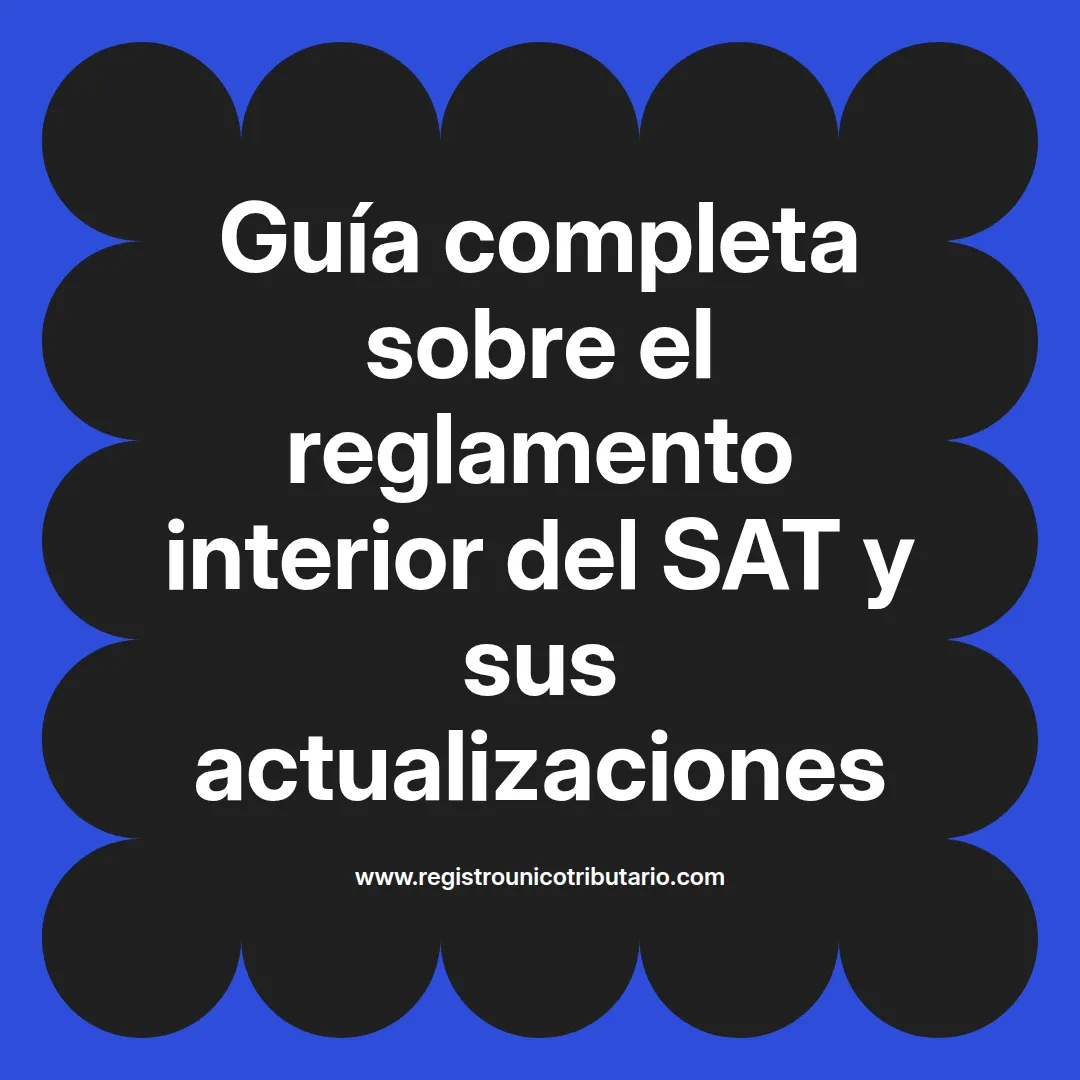 Imagen destacada sobre el reglamento interior del sat vigente y sus actualizaciones recientes