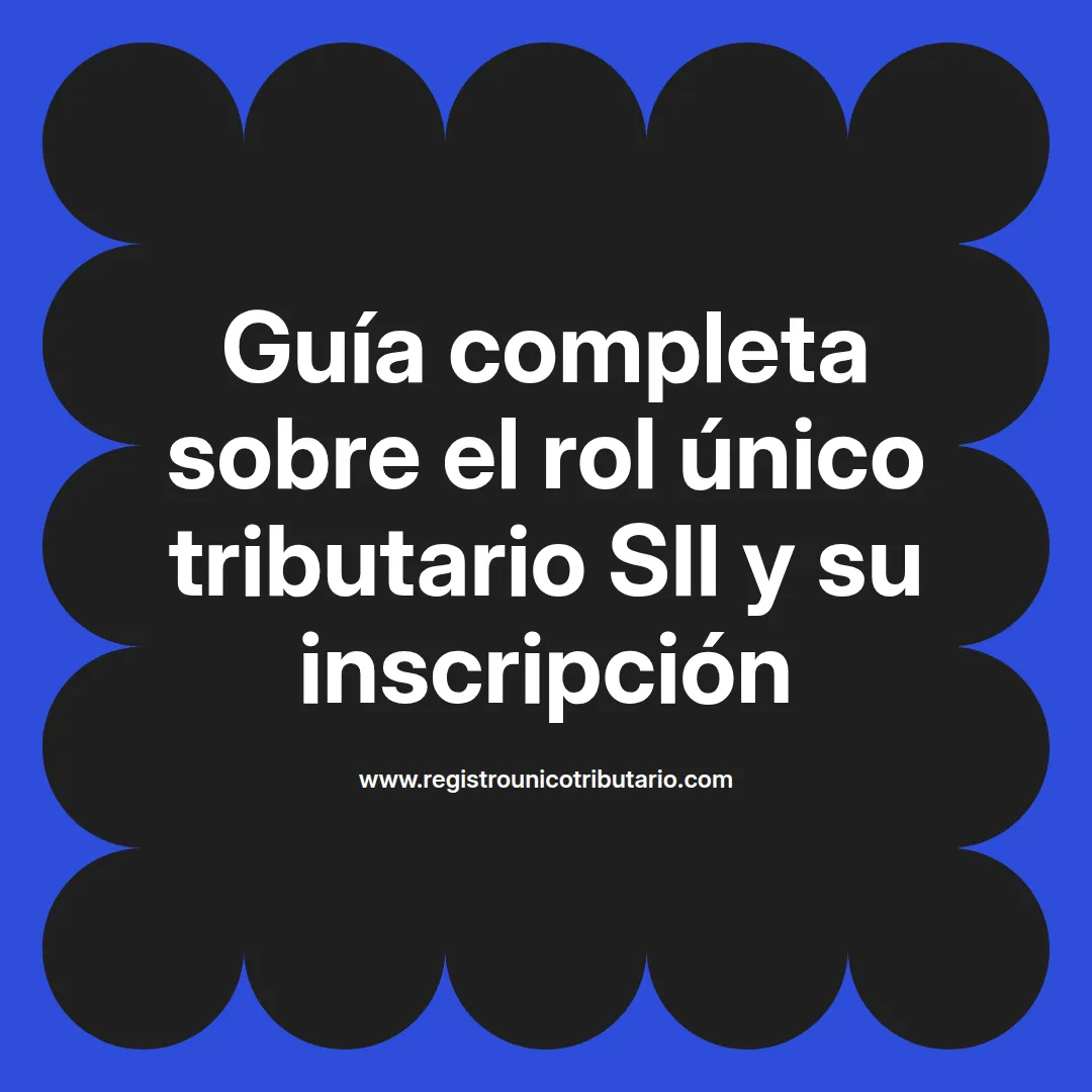 Imagen informativa sobre rol único tributario sii y su importancia en el registro tributario empresarial