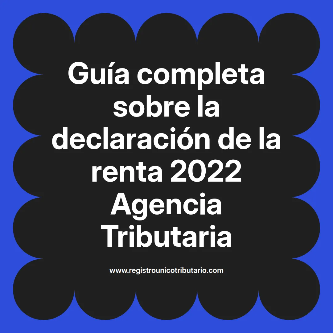 Imagen destacada sobre declaración de la renta 2022 agencia tributaria y su importancia para personas naturales