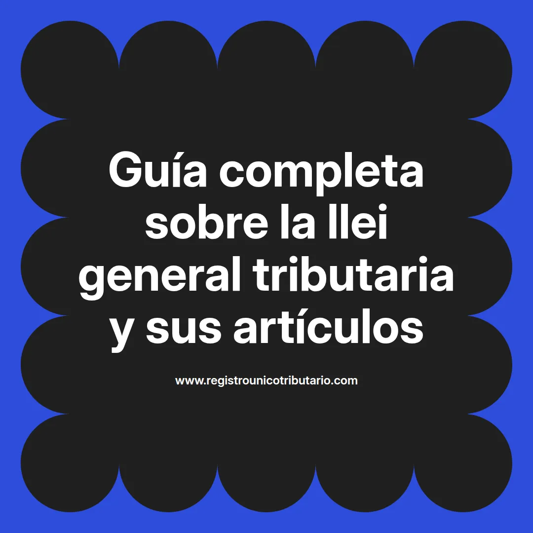 Imagen destacada sobre la ley general tributaria y su aplicación en Colombia y legislación tributaria