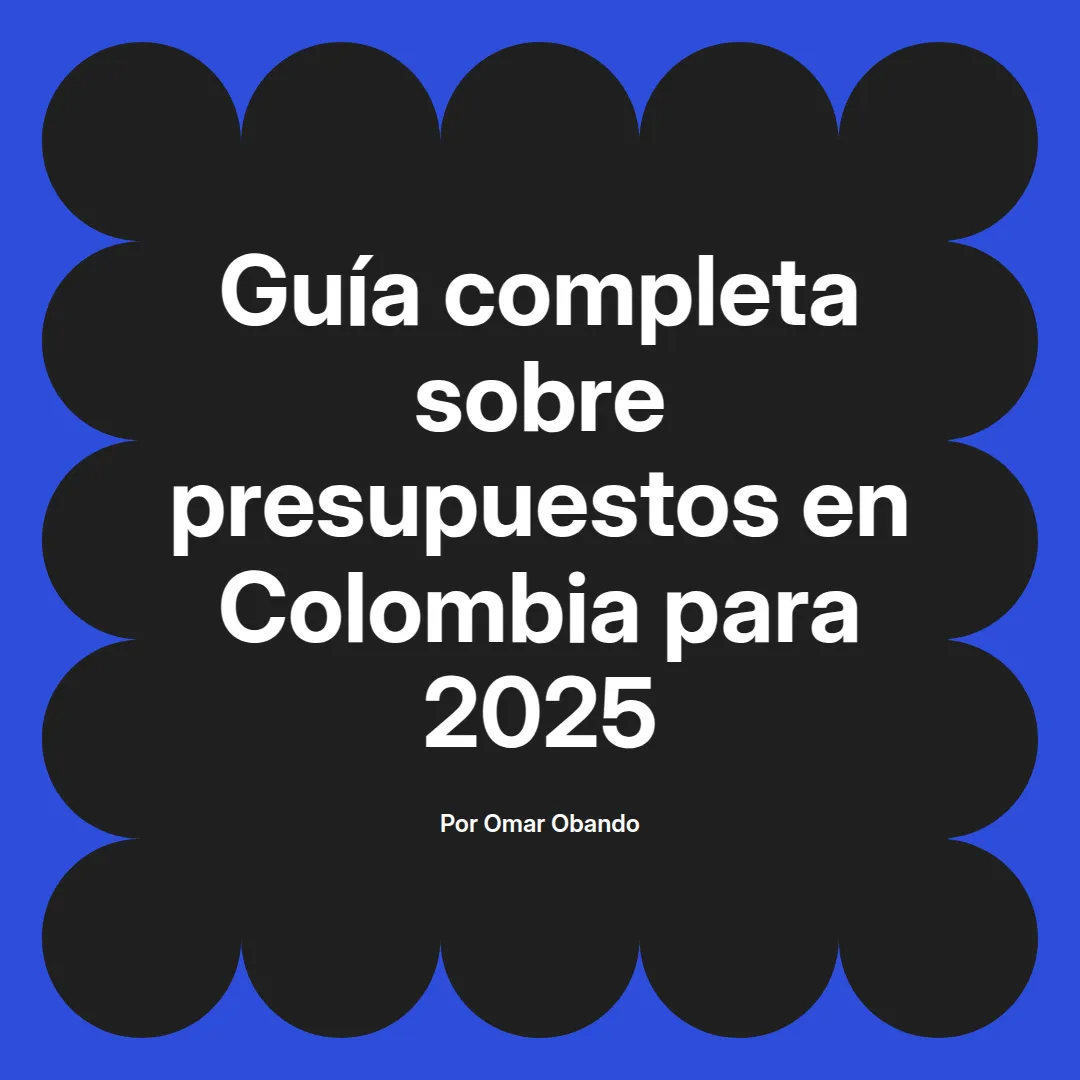 imagen destacada del post con un texto en el centro que dice Guía completa sobre presupuestos en Colombia para 2025 y abajo del texto aparece el nombre del autor Omar Obando