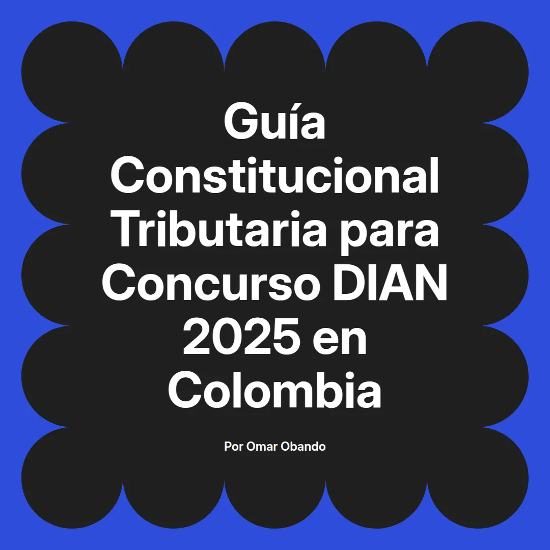 imagen destacada del post con un texto en el centro que dice Guía Constitucional Tributaria para Concurso DIAN 2025 en Colombia y abajo del texto aparece el nombre del autor Omar Obando