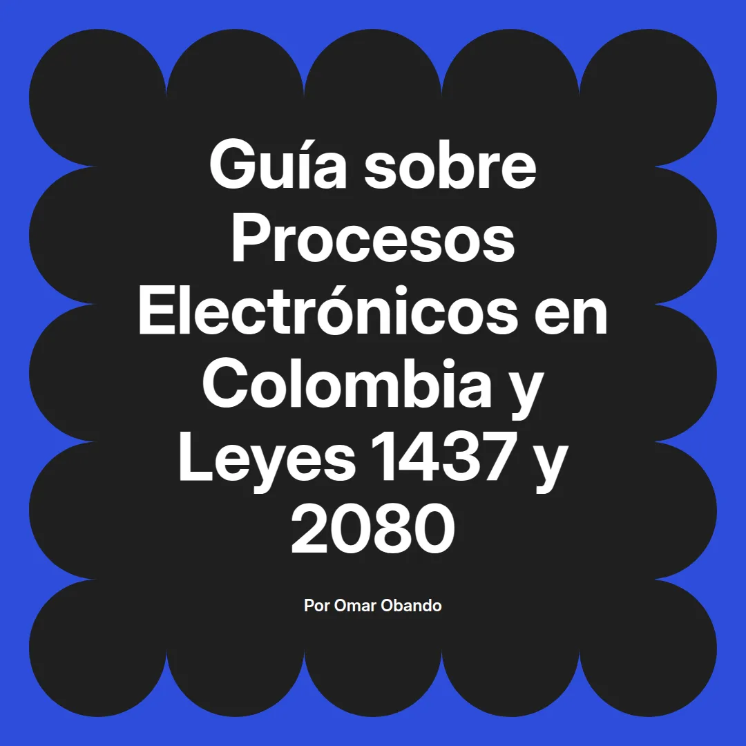 imagen destacada del post con un texto en el centro que dice Guía sobre Procesos Electrónicos en Colombia y Leyes 1437 y 2080 y abajo del texto aparece el nombre del autor Omar Obando