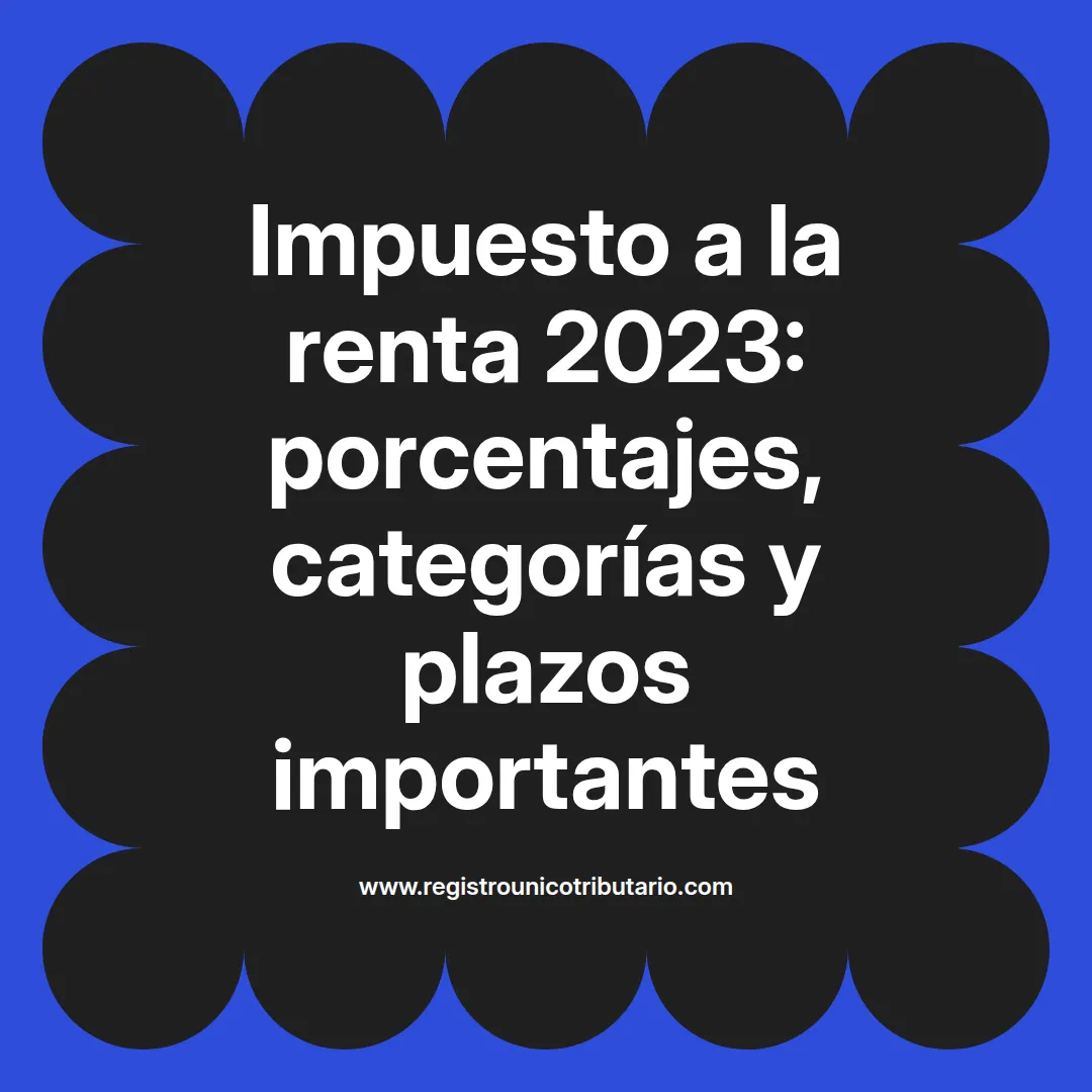 Imagen informativa sobre el impuesto a la renta 2023 y fechas de declaración en Ecuador