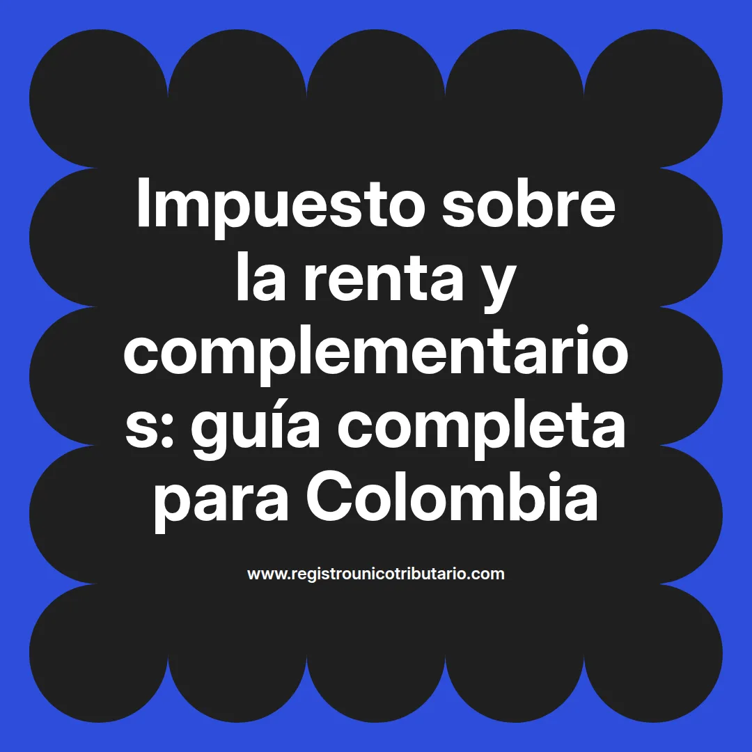 Imagen destacada sobre impuesto sobre la renta y complementarios en Colombia y su declaración ante la Dian