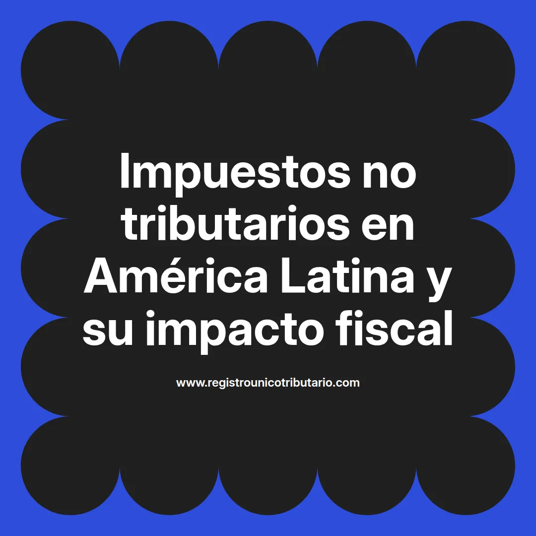 Imagen destacada sobre impuestos no tributarios y su impacto en Colombia y Guatemala