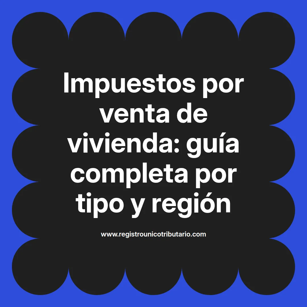 Impuestos por venta de vivienda y su cálculo en diferentes países como Colombia y España