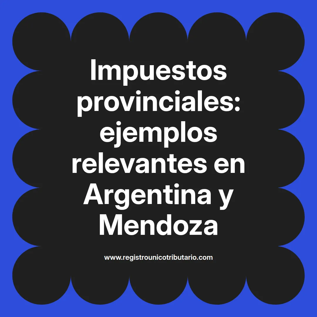 Imagen destacada sobre impuestos provinciales ejemplos y su aplicación en Argentina y Colombia