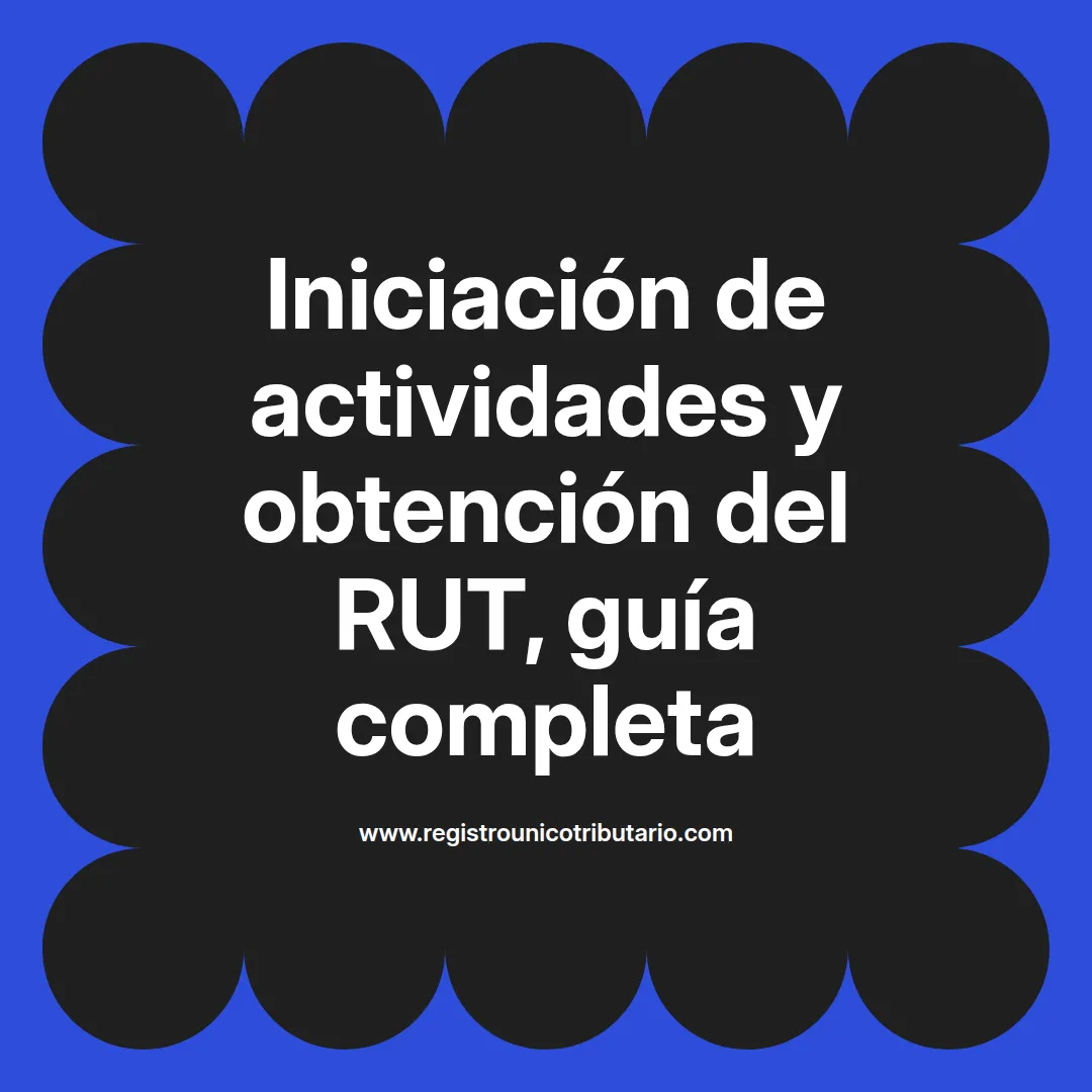 Imagen destacada sobre iniciación de actividades y obtención del rut rol único tributario en Latinoamérica