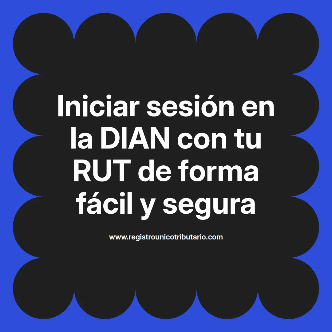 Imagen destacada sobre cómo iniciar sesión en el RUT de la DIAN y acceder a servicios en línea