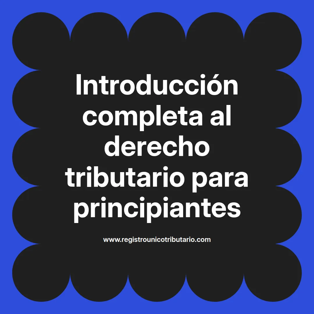 imagen destacada del post con un texto en el centro que dice Introducción completa al derecho tributario para principiantes y abajo del texto aparece el url de sitio web que es registro unico tributario punto com