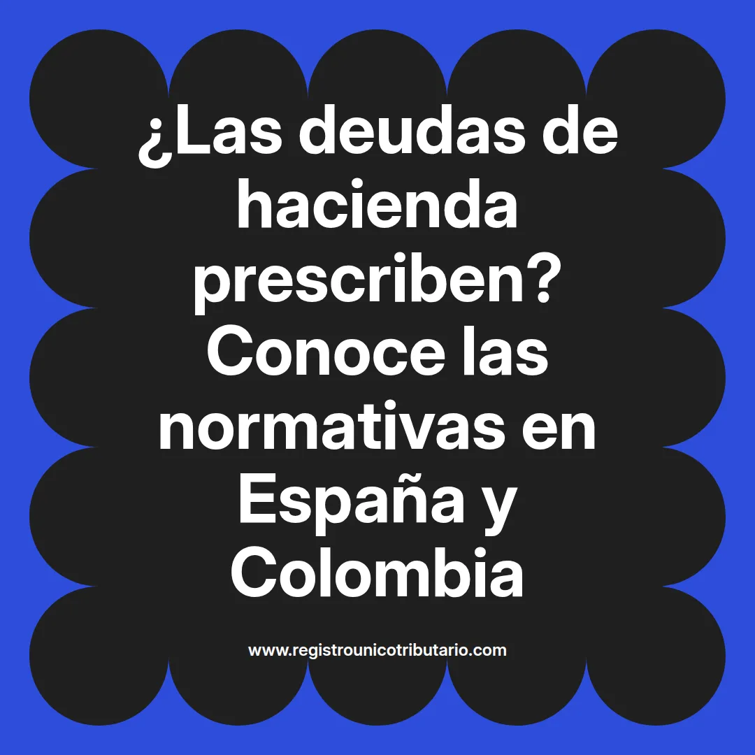Imagen destacada sobre el proceso de deudas hacienda prescriben en Colombia y su legislación actual